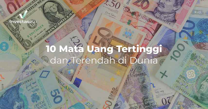 10 Mata Uang Tertinggi dan Terendah di Dunia